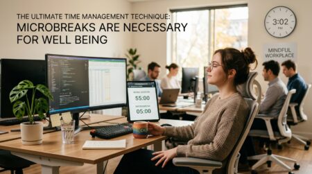 The Ultimate Time Management Technique: Microbreaks Are Necessary For Well Being